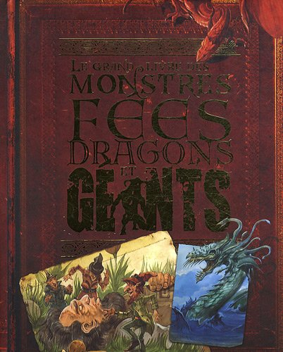 Le grand livre des monstres, fées, dragons et géants