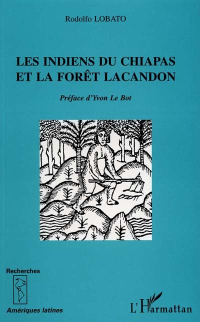 Les indiens du Chiapas et la forêt Lacandon