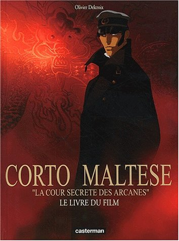 Corto Maltese, la cour secrète des arcanes : le livre du film