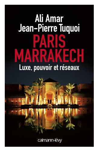 Paris-Marrakech : luxe, pouvoir et réseaux