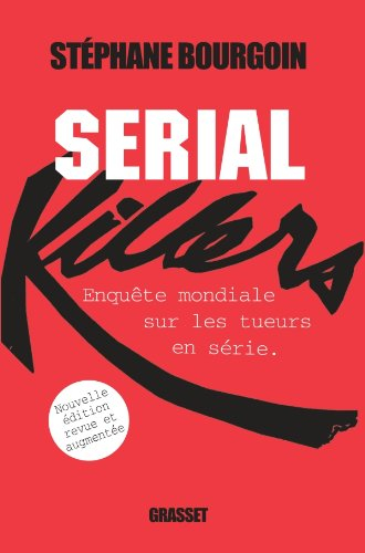 Serial killers : enquête mondiale sur les tueurs en série