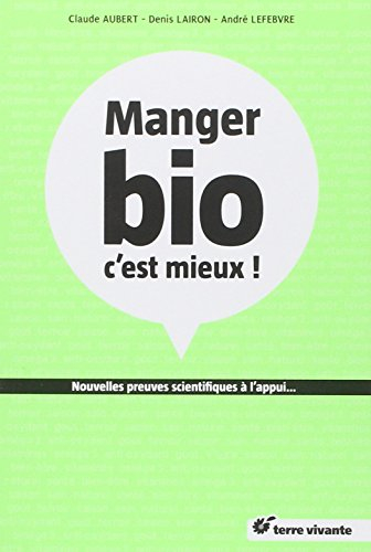 Manger bio, c'est mieux ! : nouvelles preuves scientifiques à l'appui...