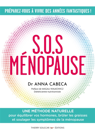SOS ménopause : une méthode naturelle pour équilibrer vos hormones, brûler les graisses et soulager 