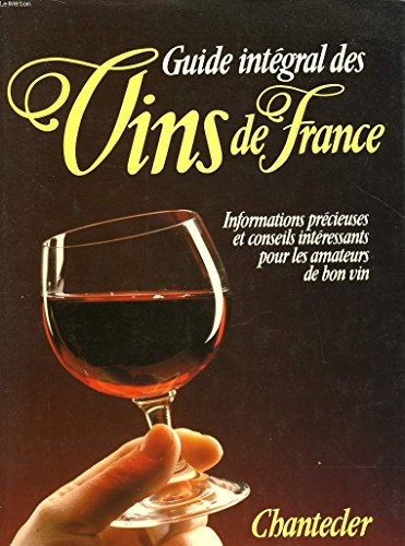 Guide intégral des vins de France : informations précieuses et conseils intéressants pour les amateu