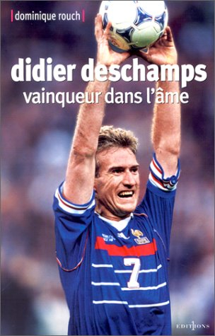 Didier Deschamps : vainqueur dans l'âme