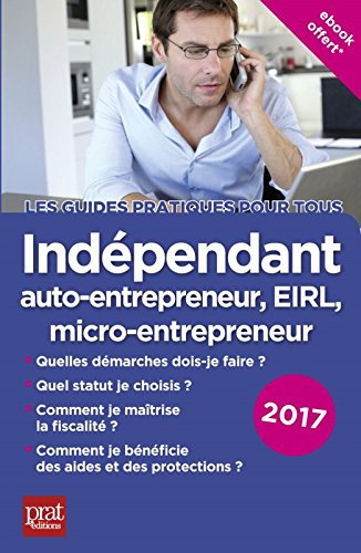 Indépendant : auto-entrepreneur, EIRL, micro-entrepreneur : 2017