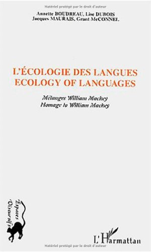 L'écologie des langues : mélanges William Mackey. Ecology of languages : homage to William Mackey