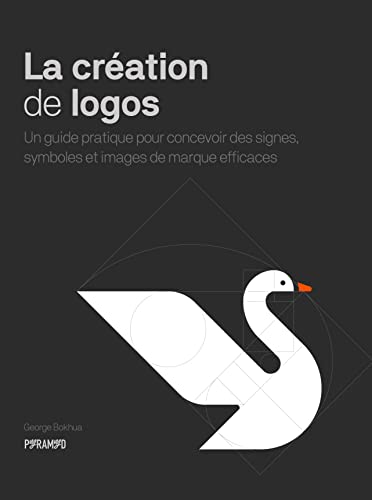 La création de logos : un guide pratique pour concevoir des signes, symboles et images de marque eff