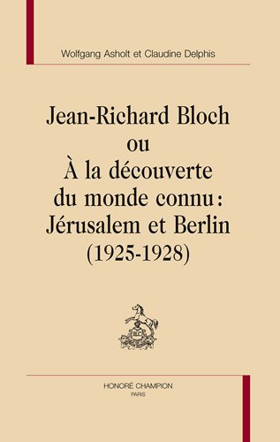 Jean-Richard Bloch ou A la découverte du monde inconnu : Jérusalem et Berlin (1925-1928)