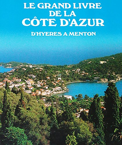 Le Grand livre de la Côte d'Azur : d'Hyères à Menton
