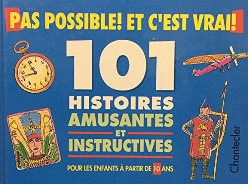 Pas possible ! Et c'est vrai ! 101 histoires amusantes et instructives