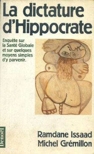 La Dictature d'Hippocrate : enquête sur la santé globale et sur quelques moyens simples d'y parvenir