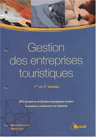 Gestion des entreprises touristiques : 1re et 2e années : BTS Animation et gestion touristiques loca