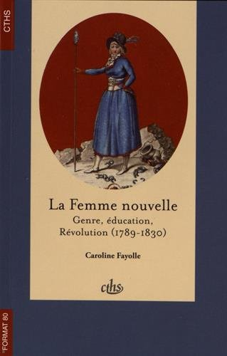 La femme nouvelle : genre, éducation, Révolution (1789-1830)