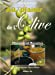 Au plaisir de l'olive : histoire et 170 recettes