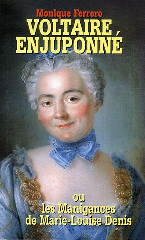 Voltaire enjuponné ou Les manigances de Marie-Louise Denis