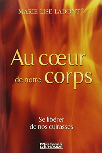 Au coeur de notre corps : se libérer de nos cuirasses