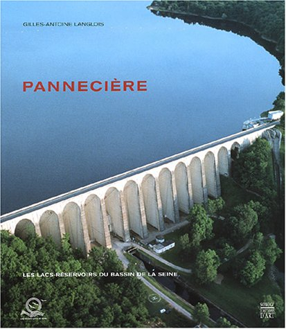 Les lacs-réservoirs du bassin de la Seine. Vol. 1. Pannecière