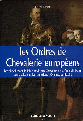 Les ordres de chevalerie européens : des chevaliers de la Table Ronde aux chevaliers de la Croix de 