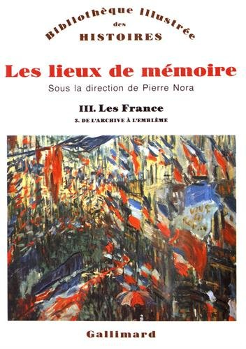 Les Lieux de mémoire. Vol. 3-3. Les France : de l'archive à l'emblème