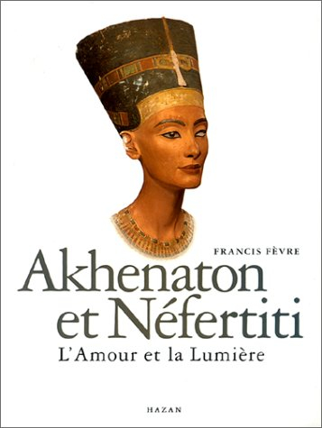 Akhenaton et Néfertiti : l'amour et la lumière