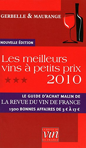 Les meilleurs vins à petits prix 2010 : le guide d'achat malin de la Revue du vin de France : 1.500 