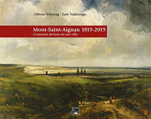 Mont-Saint-Aignan, 1819-2019 : comment devient-on une ville ?