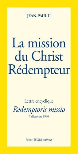 La Mission du Christ rédempteur : lettre encyclique Redemptoris Missio du souverain pontife Jean-Pau