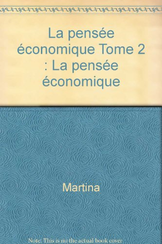 La Pensée économique. Vol. 2. Des néo-marginalistes aux contemporains