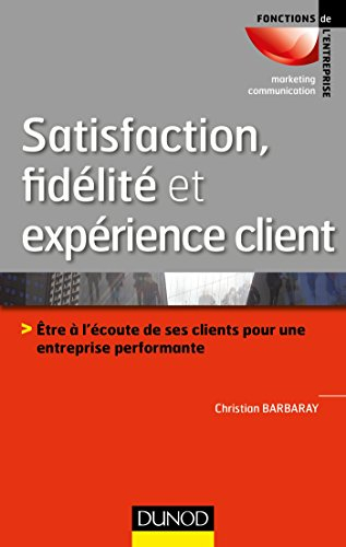 Satisfaction, fidélité et expérience client : être à l'écoute de ses clients pour une entreprise per