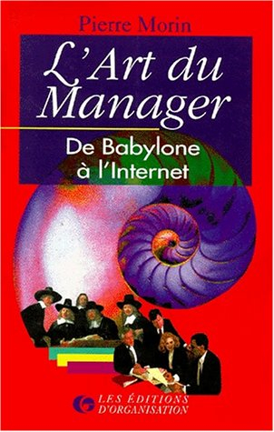 L'art du manager : de Babylone à l'Internet