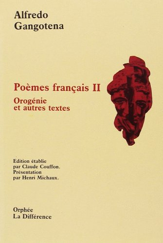 Poèmes français. Vol. 2. Orogénie : et autres textes