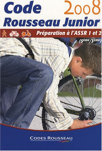 Code Rousseau junior 2008 : préparation à l'ASSR 1 et 2 (5e-3e)