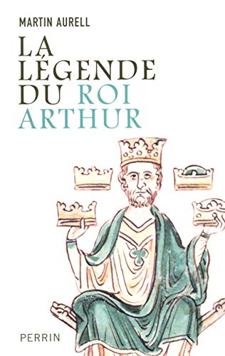 La légende du roi Arthur (550-1250)