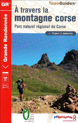 A travers la montagne corse, GR 20 : fra li monti : Parc naturel régional de Corse en 15 jours de ra