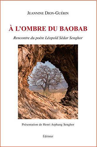 A l'Ombre du Baobab Rencontre du Poete Leopold Sedar Senghor