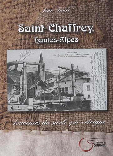 Saint Chaffrey, Hautes Alpes : souvenirs du siècle qui s'éloigne