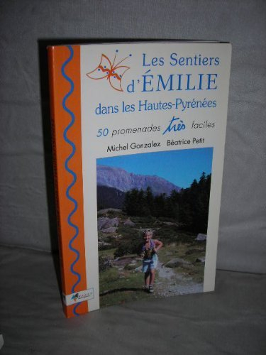 Les Sentiers d'Emilie dans les Hautes-Pyrénées : 50 promenades très faciles