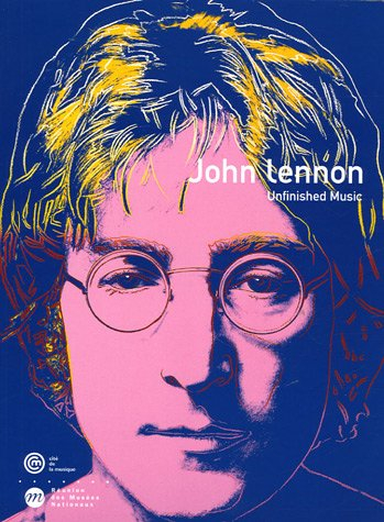 John Lennon : unfinished music : exposition, Paris, Cité de la musique, 19 octobre 2005-16 janvier 2