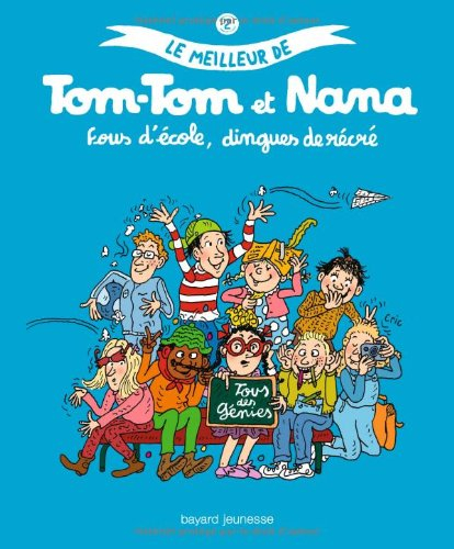 Le meilleur de Tom-Tom et Nana. Vol. 2. Fous d'école, dingues de récré