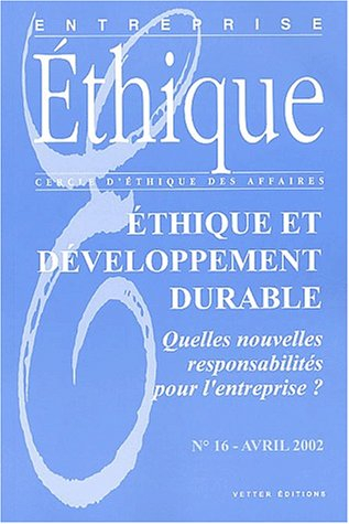 Entreprise éthique, n° 16. Ethique et développement durable : quelles nouvelles responsabilités pour