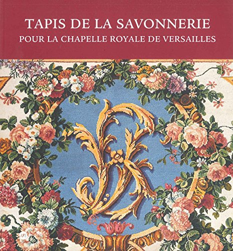 Tapis de la Savonnerie : exposition au Château de Versailles, Chapelle royale, 4 juillet-3 septembre