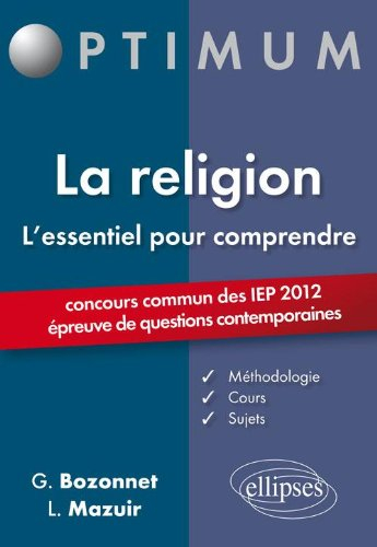 La religion, l'essentiel pour comprendre : concours commun des IEP 2012 : épreuve de questions conte