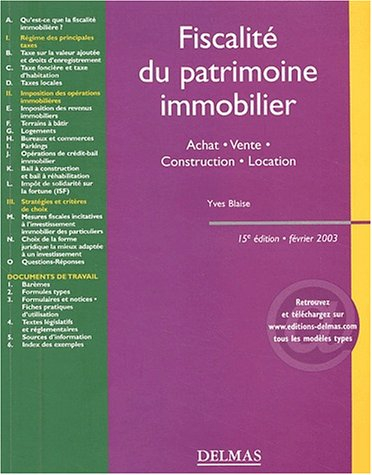 Fiscalité du patrimoine immobilier : Achat - Vente - Construction - Location