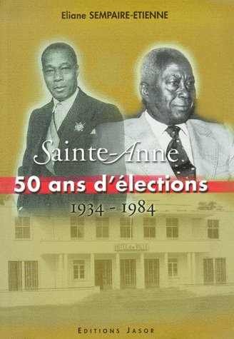 Sainte-Anne en Guadeloupe : 50 ans d'élections 1934-1984