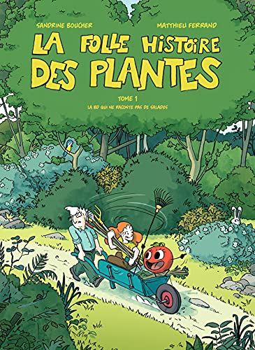 La folle histoire des plantes : la BD qui ne raconte pas de salades. Vol. 1