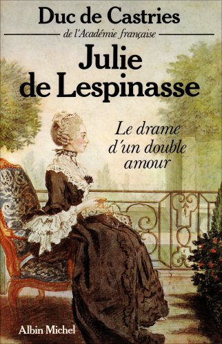 Julie de Lespinasse : le drame d'un double amour