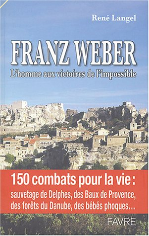 Franz Weber : l'homme aux victoires de l'impossible