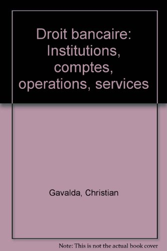 droit bancaire : institutions, comptes, opérations, services (ancienne édition)