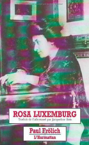Rosa Luxemburg : sa vie et son oeuvre